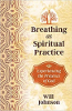 Breathing as Spiritual Practice: Experiencing the Presence of God by Will Johnson