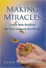 Making Miracles -- Creating New Realities for Your Life and Our World (previously released as: Holding a Butterfly — An Experiment in Miracle-Making) by Lynn Woodland.