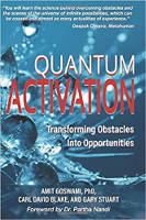 book cover of Quantum Activation: Transforming Obstacles Into Opportunities by Amit Goswami, PhD., Carl David Blake, and Gary Stuart.